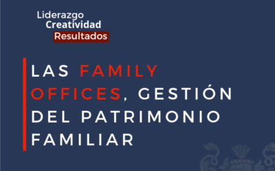 Las Family Offices, gestión del patrimonio familiar
